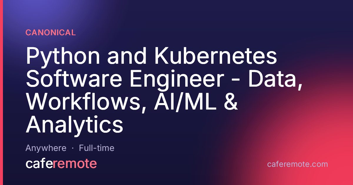 Python and Kubernetes Software Engineer - Data, Workflows, AI/ML & Analytics at Canonical — remote job on CafeRemote