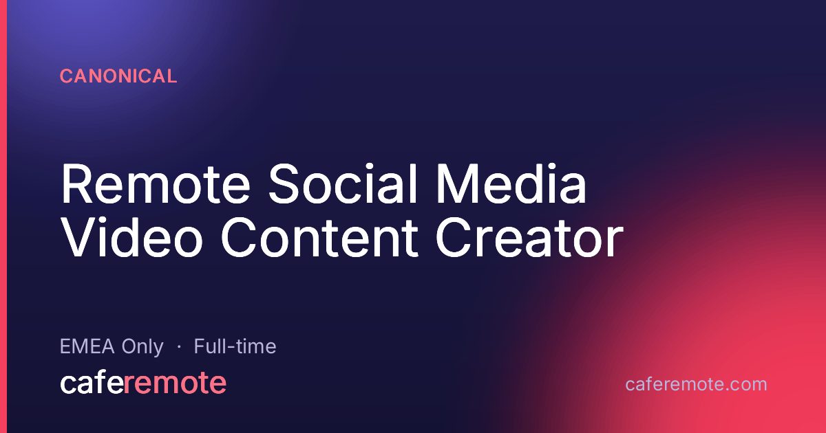 Remote Social Media Video Content Creator at Canonical — remote job on CafeRemote