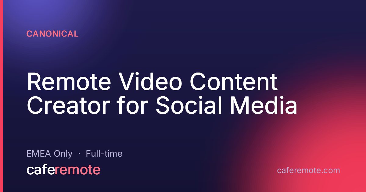 Remote Video Content Creator for Social Media at Canonical — remote job on CafeRemote