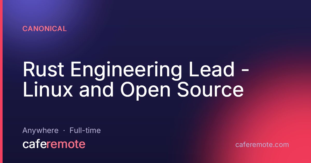 Rust Engineering Lead - Linux and Open Source at Canonical — remote job on CafeRemote