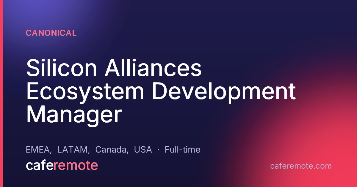 Silicon Alliances Ecosystem Development Manager at Canonical — remote job on CafeRemote