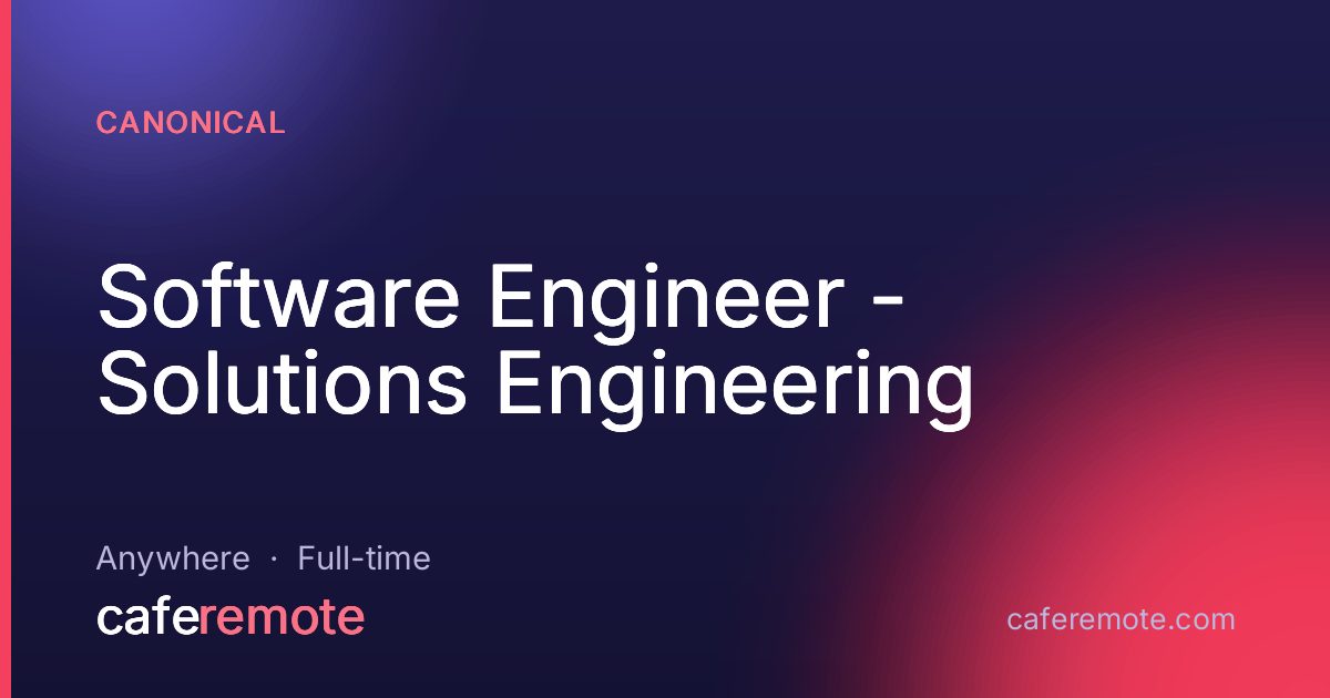 Software Engineer - Solutions Engineering at Canonical — remote job on CafeRemote