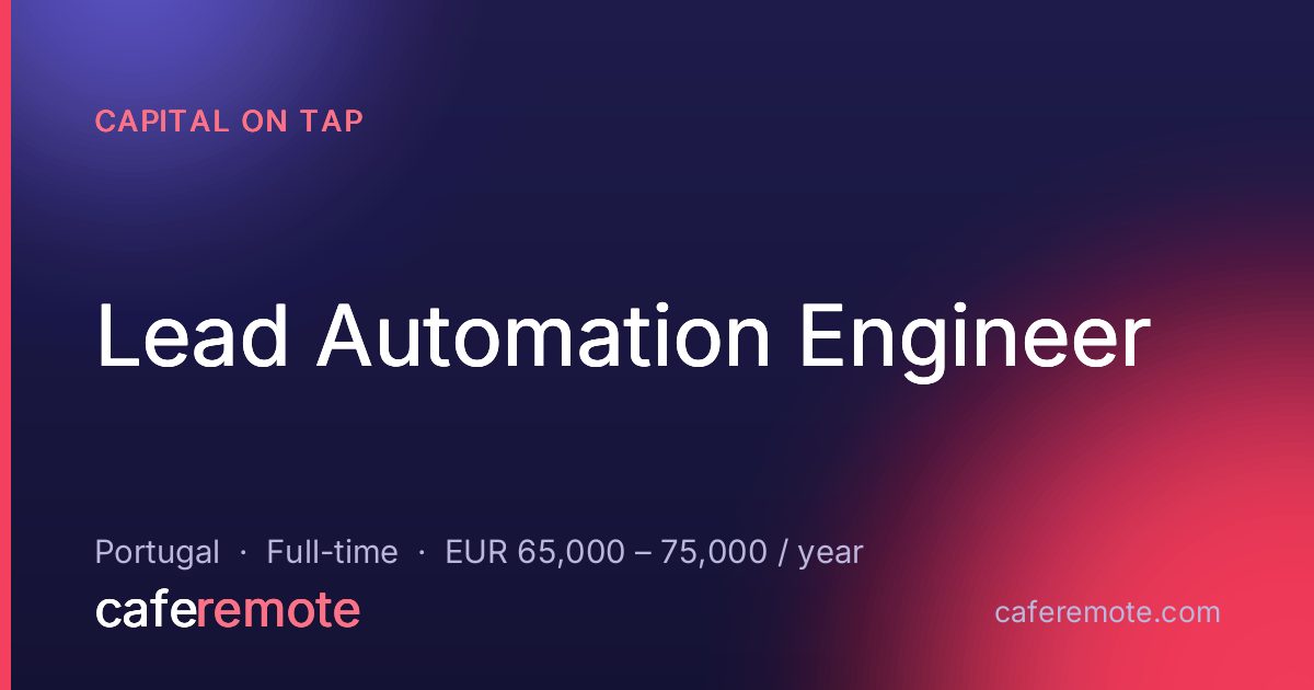 Lead Automation Engineer at Capital on Tap — remote job on CafeRemote
