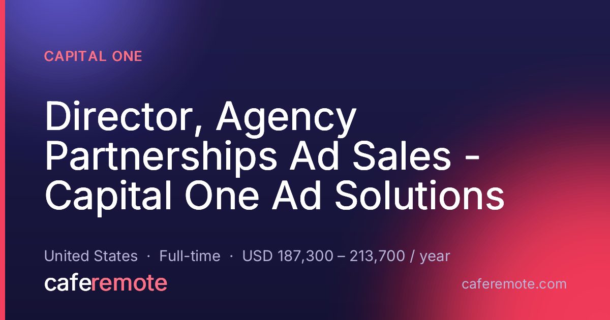 Director, Agency Partnerships Ad Sales - Capital One Ad Solutions at Capital One — remote job on CafeRemote