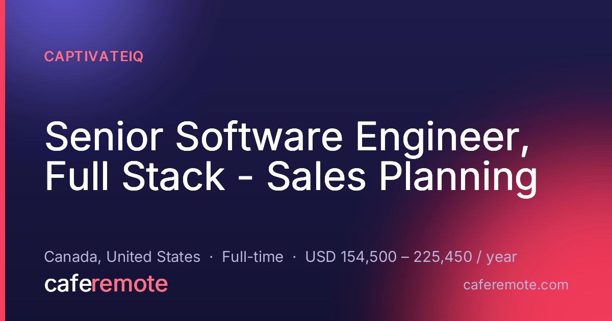Senior Software Engineer, Full Stack - Sales Planning at CaptivateIQ — remote job on CafeRemote