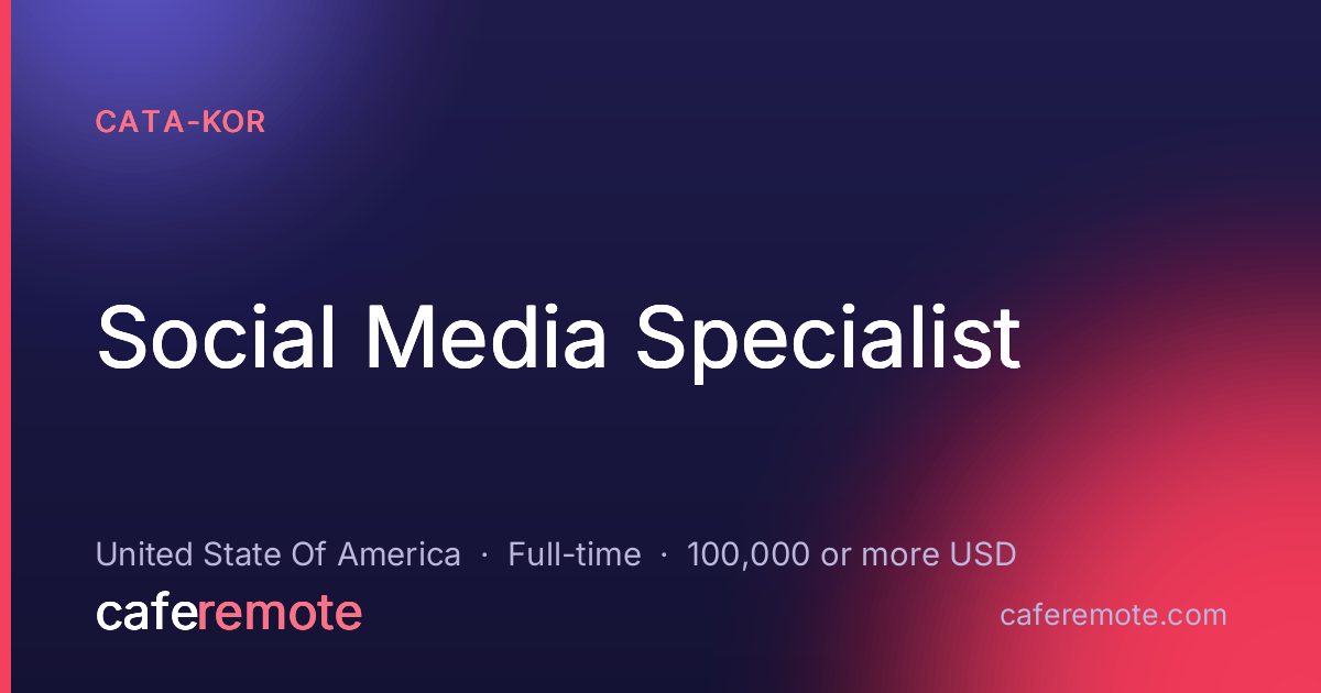 Social Media Specialist at Cata-Kor — remote job on CafeRemote