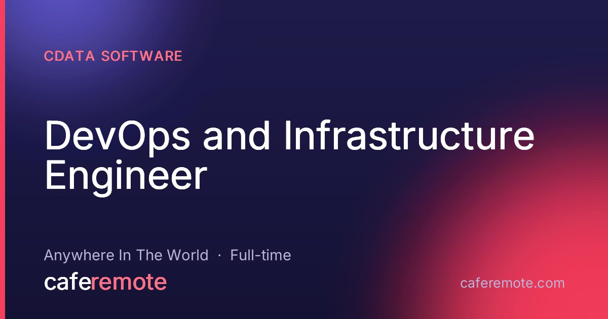 DevOps and Infrastructure Engineer at CData Software — remote job on CafeRemote