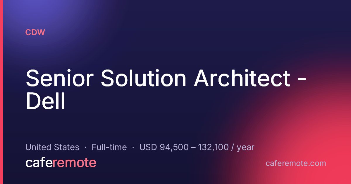 Senior Solution Architect - Dell at CDW — remote job on CafeRemote