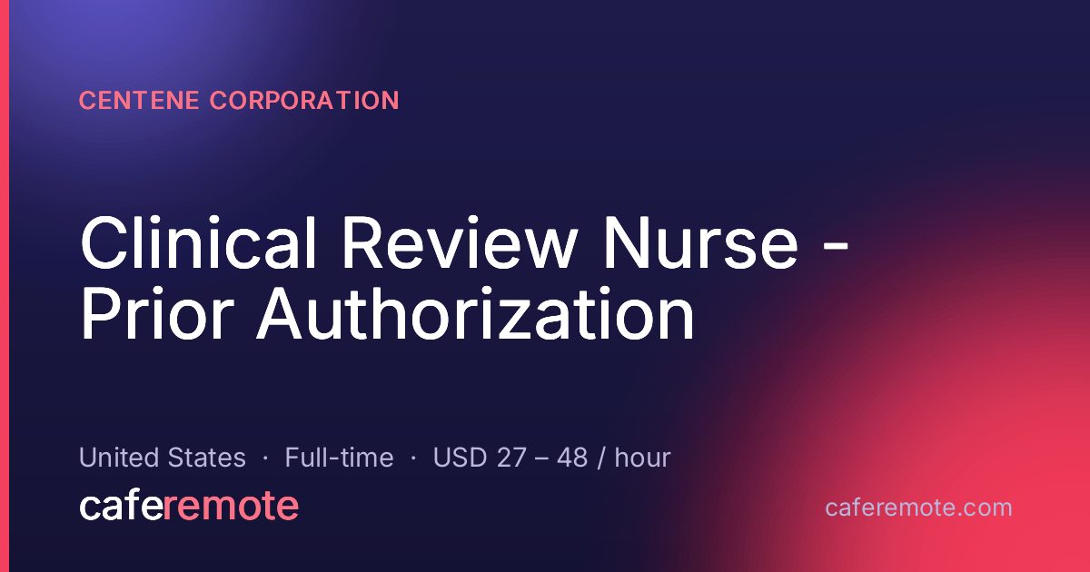 Clinical Review Nurse - Prior Authorization at Centene Corporation — remote job on CafeRemote