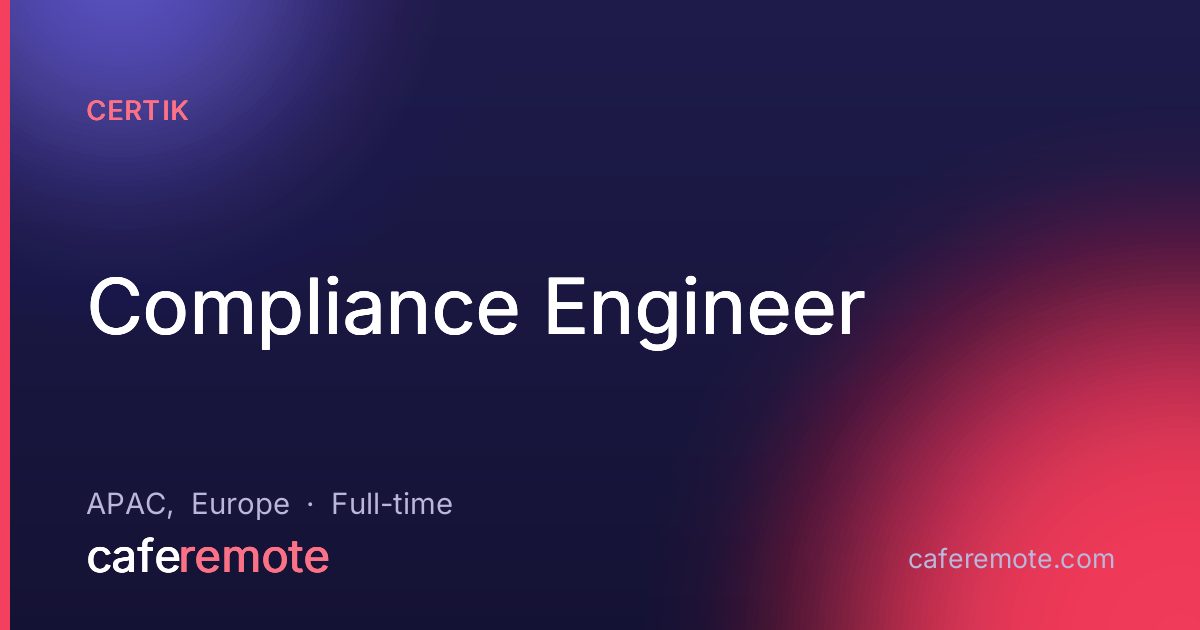 Compliance Engineer at CertiK — remote job on CafeRemote
