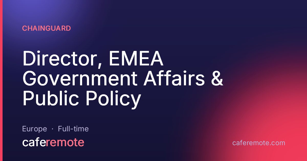 Director, EMEA Government Affairs & Public Policy at Chainguard — remote job on CafeRemote