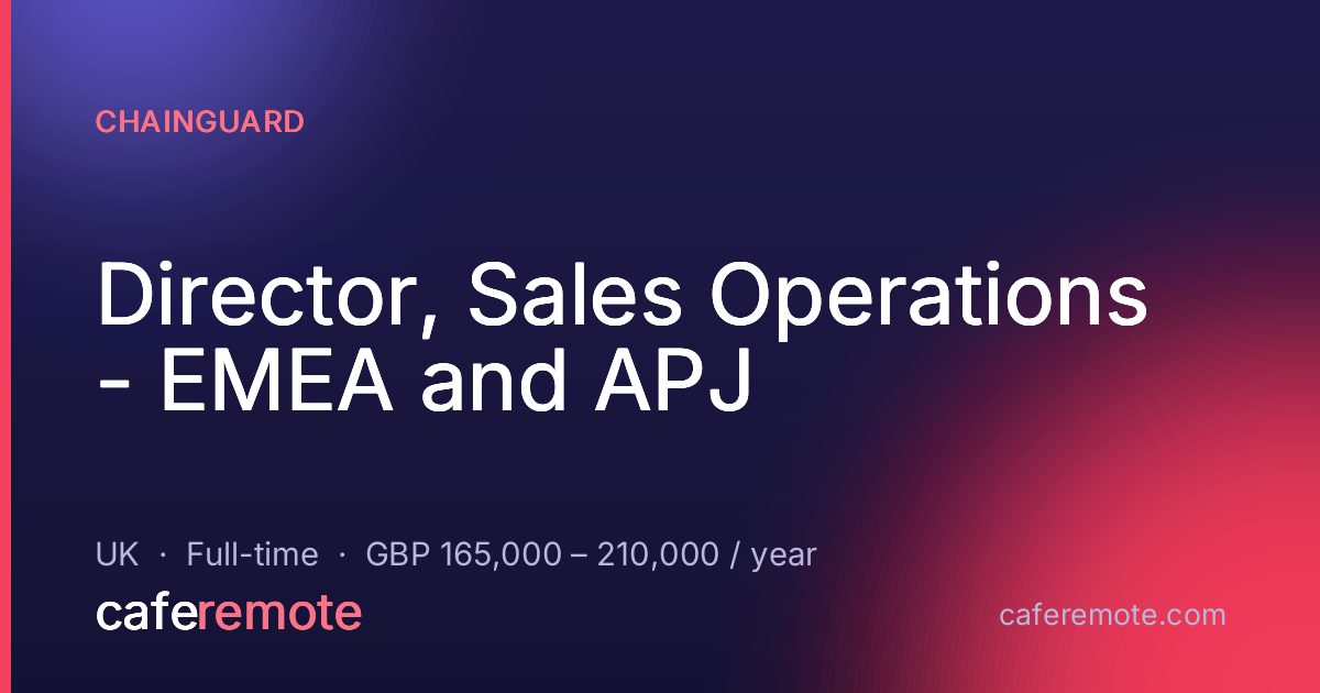 Director, Sales Operations - EMEA and APJ at Chainguard — remote job on CafeRemote