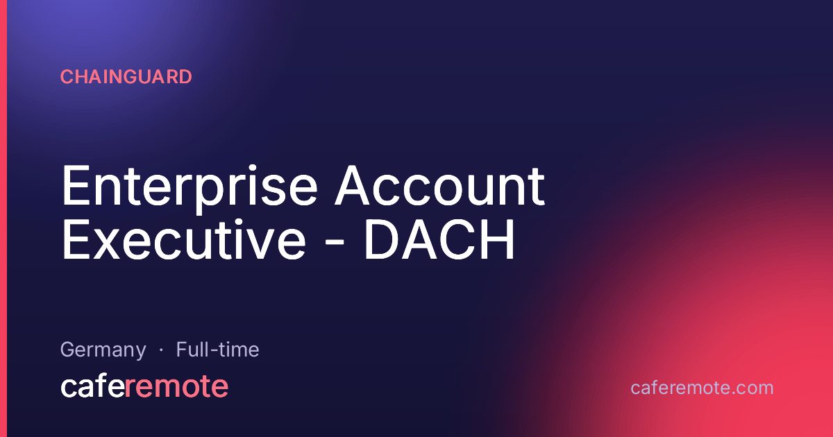 Enterprise Account Executive - DACH at Chainguard — remote job on CafeRemote