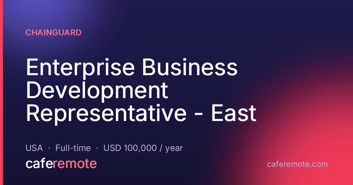 Enterprise Business Development Representative - East at Chainguard — remote job on CafeRemote