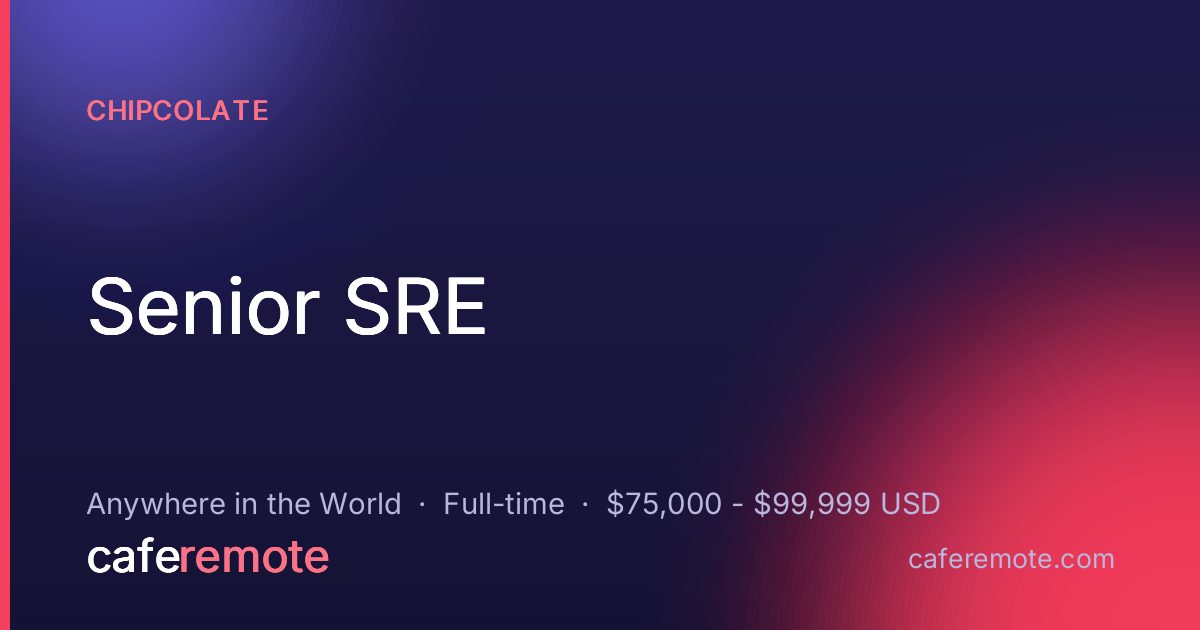 Senior SRE at Chipcolate — remote job on CafeRemote