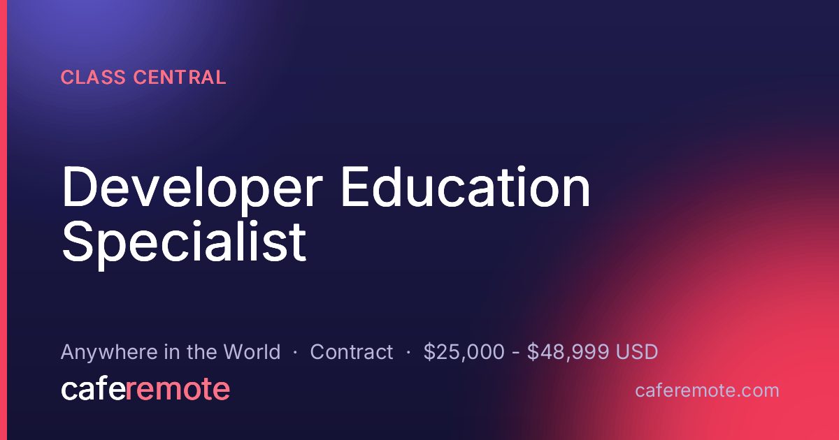 Developer Education Specialist at Class Central — remote job on CafeRemote