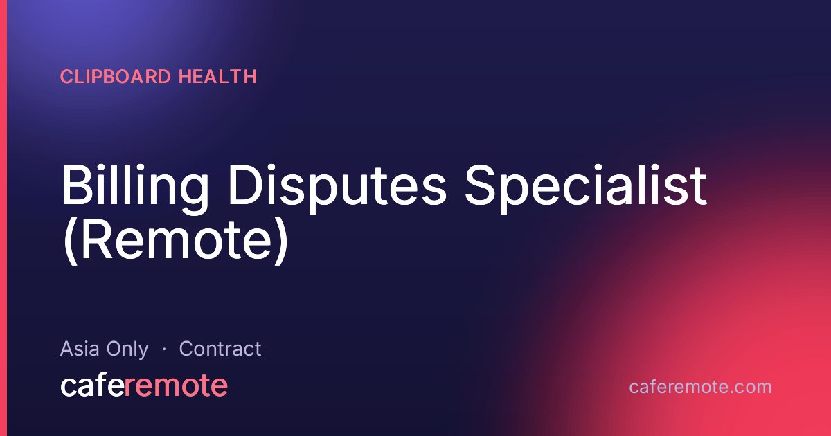 Billing Disputes Specialist (Remote) at Clipboard Health — remote job on CafeRemote