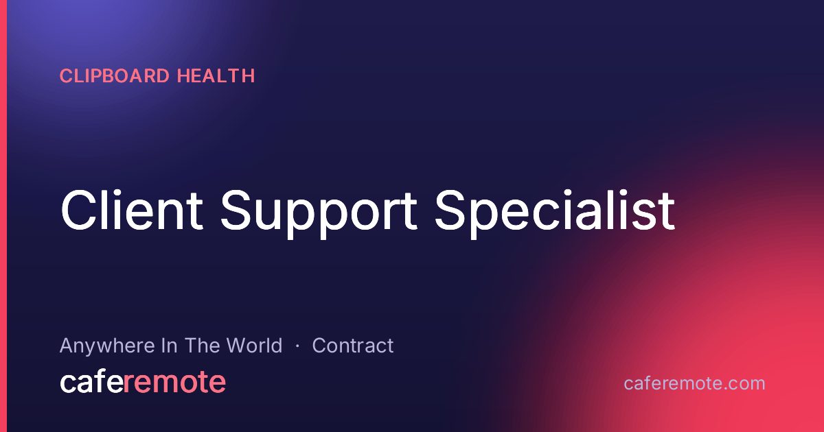 Client Support Specialist at Clipboard Health — remote job on CafeRemote