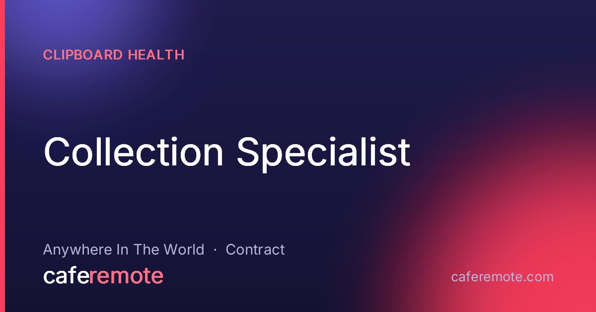 Collection Specialist at Clipboard Health — remote job on CafeRemote