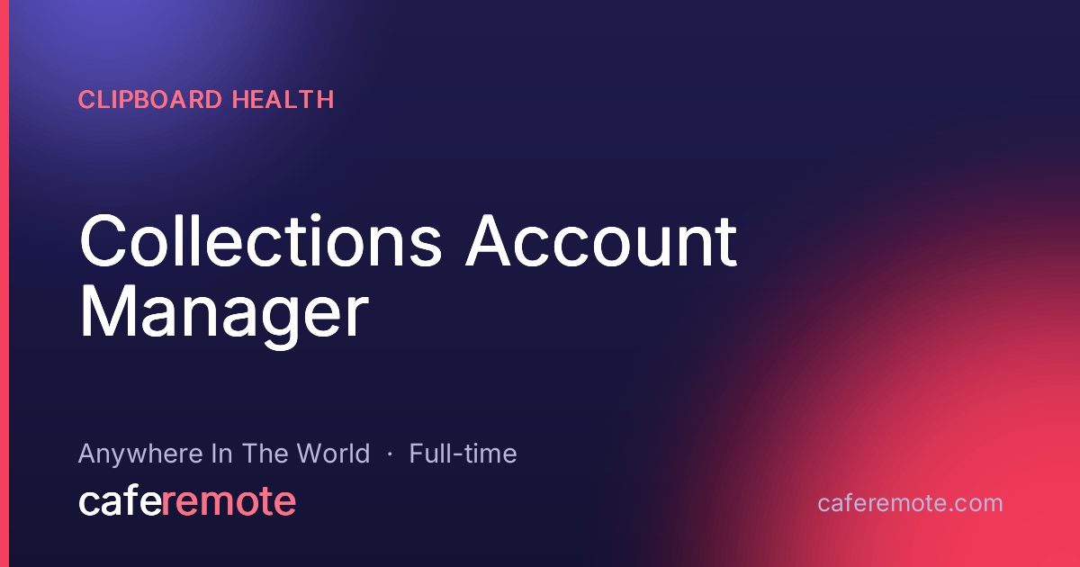 Collections Account Manager at Clipboard Health — remote job on CafeRemote