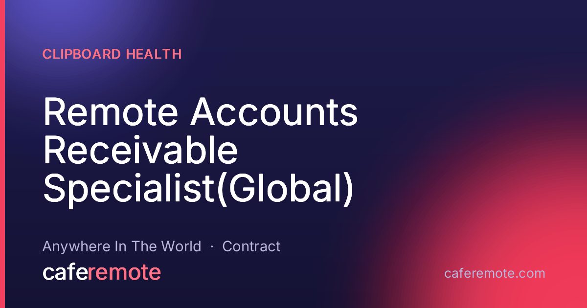Remote Accounts Receivable Specialist(Global) at Clipboard Health — remote job on CafeRemote