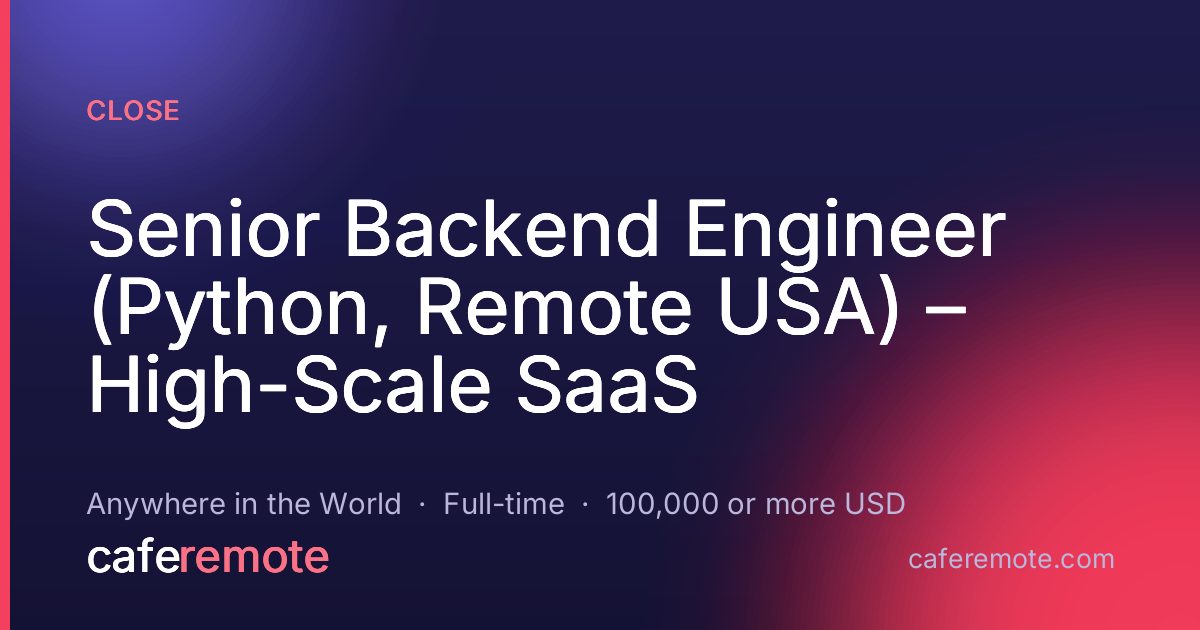Senior Backend Engineer (Python, Remote USA) – High-Scale SaaS at Close — remote job on CafeRemote
