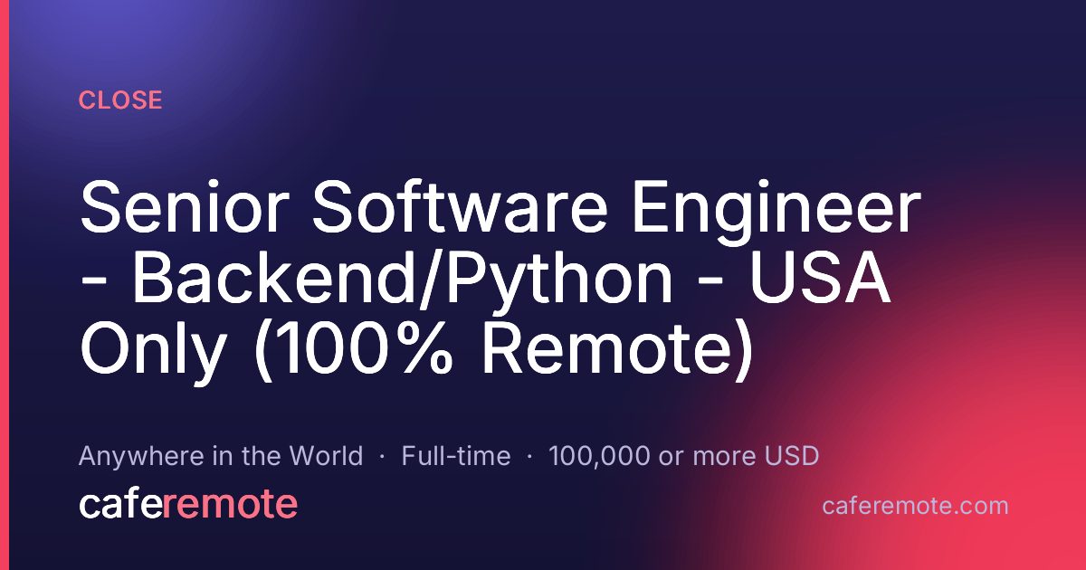Senior Software Engineer - Backend/Python - USA Only (100% Remote) at Close — remote job on CafeRemote