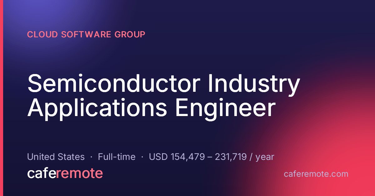 Semiconductor Industry Applications Engineer at Cloud Software Group — remote job on CafeRemote