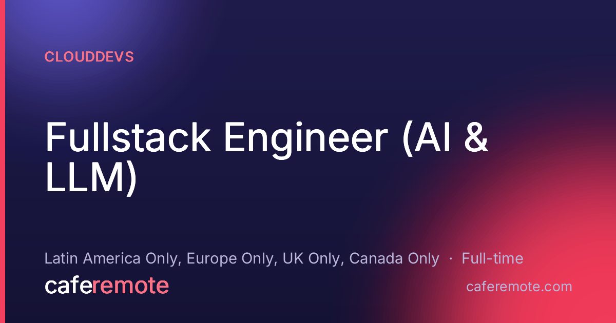 Fullstack Engineer (AI & LLM) at CloudDevs — remote job on CafeRemote