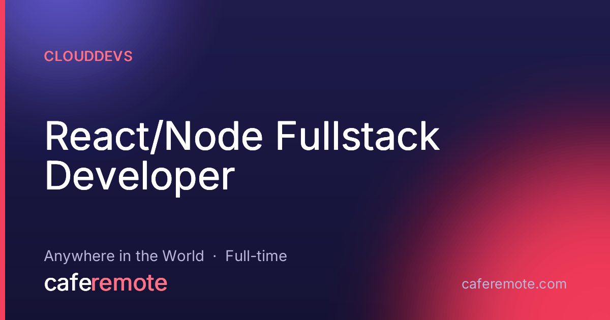 React/Node Fullstack Developer at Clouddevs — remote job on CafeRemote