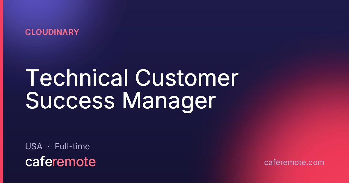 Technical Customer Success Manager at Cloudinary — remote job on CafeRemote