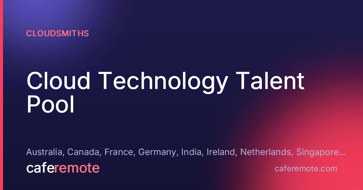 Cloud Technology Talent Pool at CloudSmiths — remote job on CafeRemote