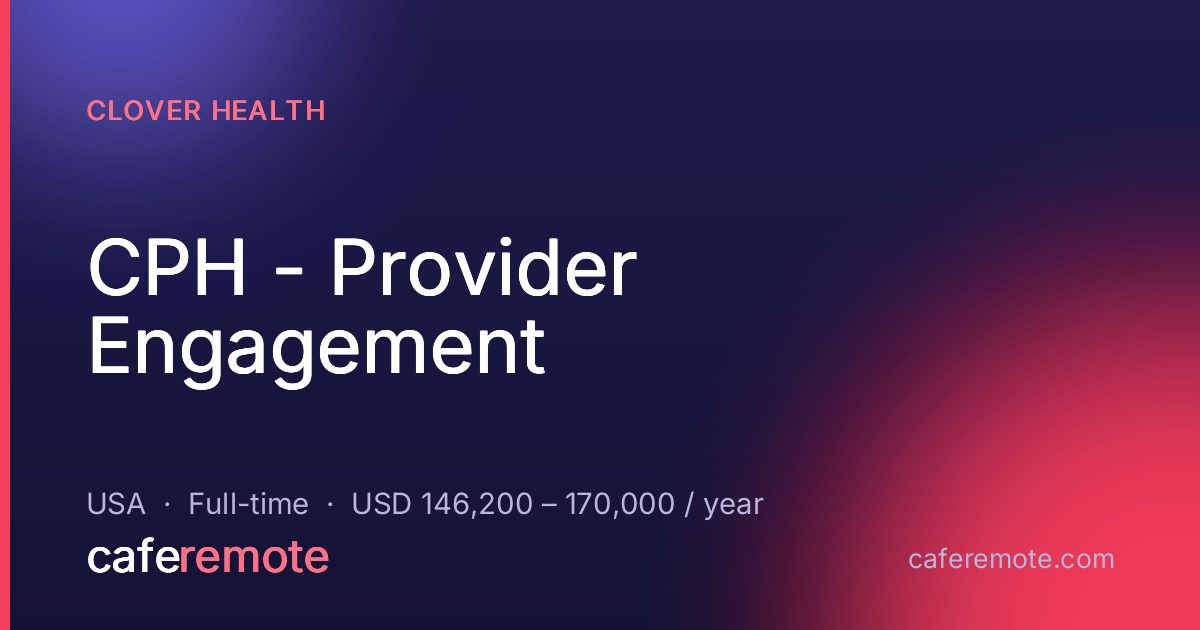 CPH - Provider Engagement at Clover Health — remote job on CafeRemote