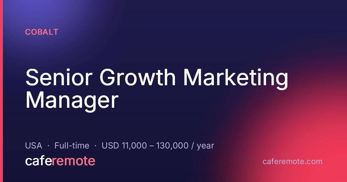 Senior Growth Marketing Manager at Cobalt — remote job on CafeRemote