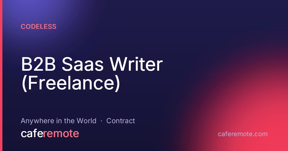 B2B Saas Writer (Freelance) at Codeless — remote job on CafeRemote