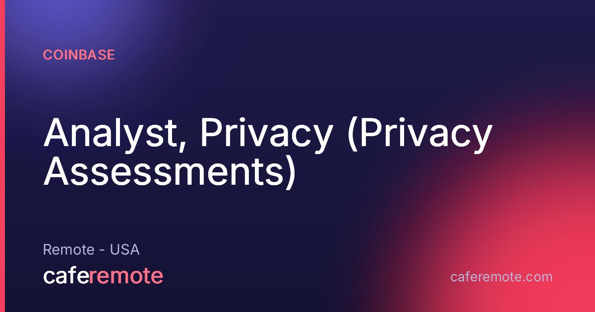 Analyst, Privacy (Privacy Assessments) at Coinbase — remote job on CafeRemote