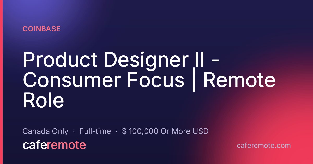 Product Designer II - Consumer Focus | Remote Role at Coinbase — remote job on CafeRemote