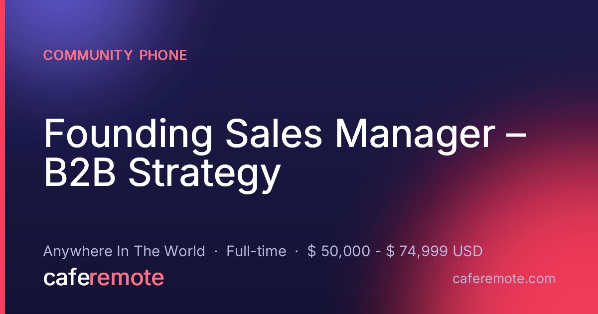 Founding Sales Manager – B2B Strategy at Community Phone — remote job on CafeRemote