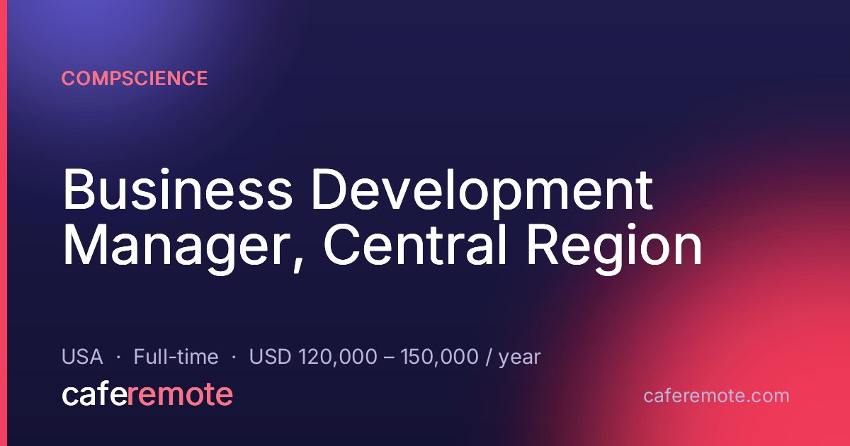 Business Development Manager, Central Region at CompScience — remote job on CafeRemote