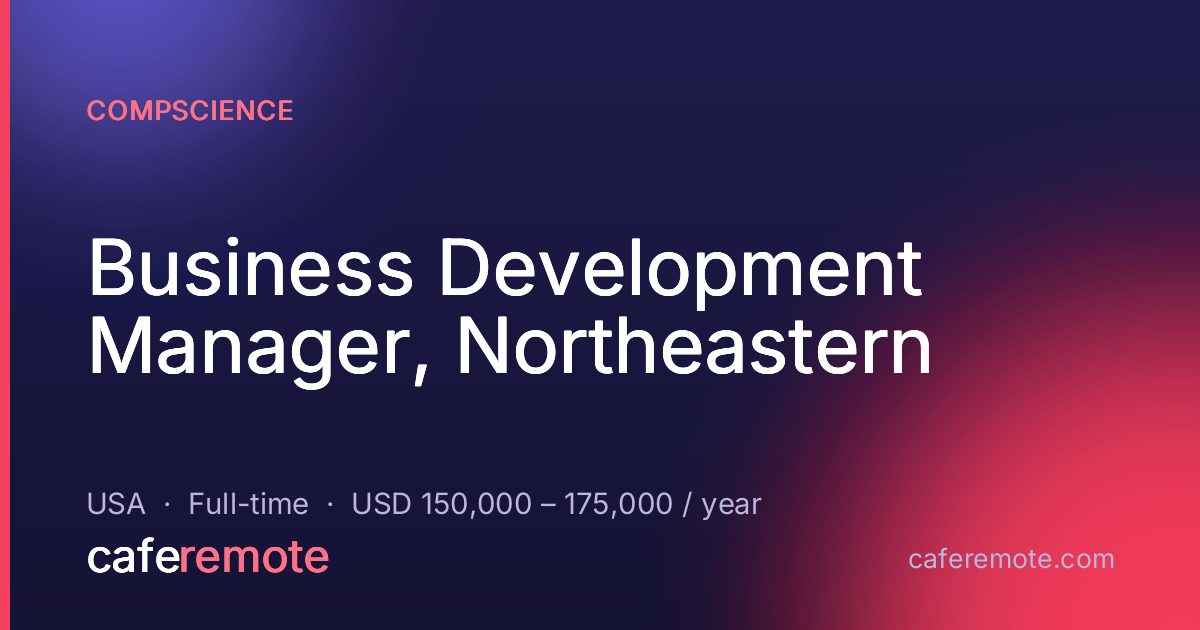 Business Development Manager, Northeastern at CompScience — remote job on CafeRemote