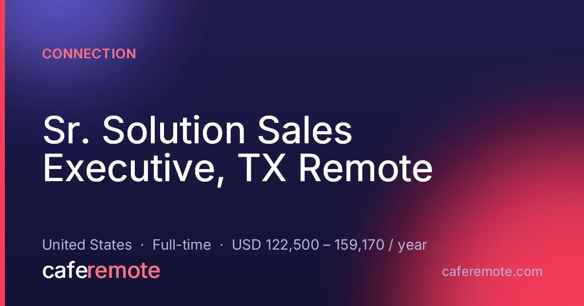 Sr. Solution Sales Executive, TX Remote at Connection — remote job on CafeRemote