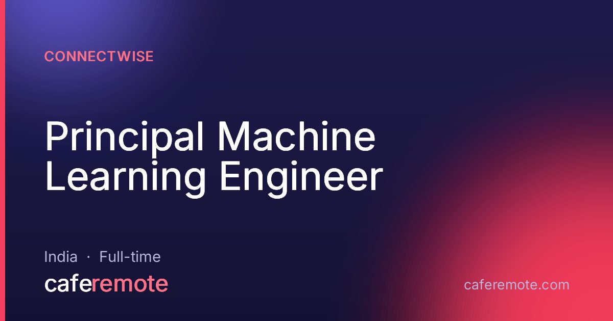Principal Machine Learning Engineer at ConnectWise — remote job on CafeRemote