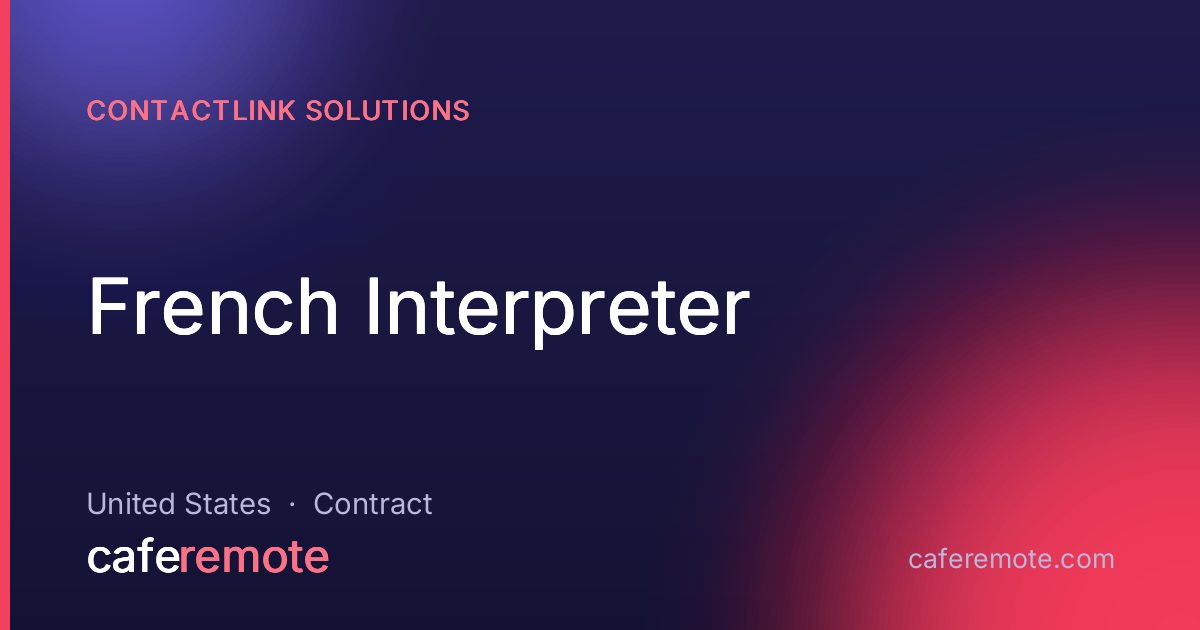 French Interpreter at ContactLink Solutions — remote job on CafeRemote