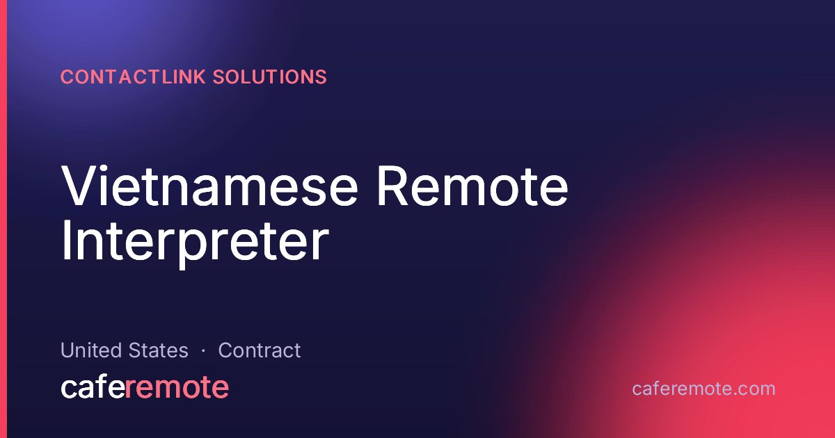 Vietnamese Remote Interpreter at ContactLink Solutions — remote job on CafeRemote