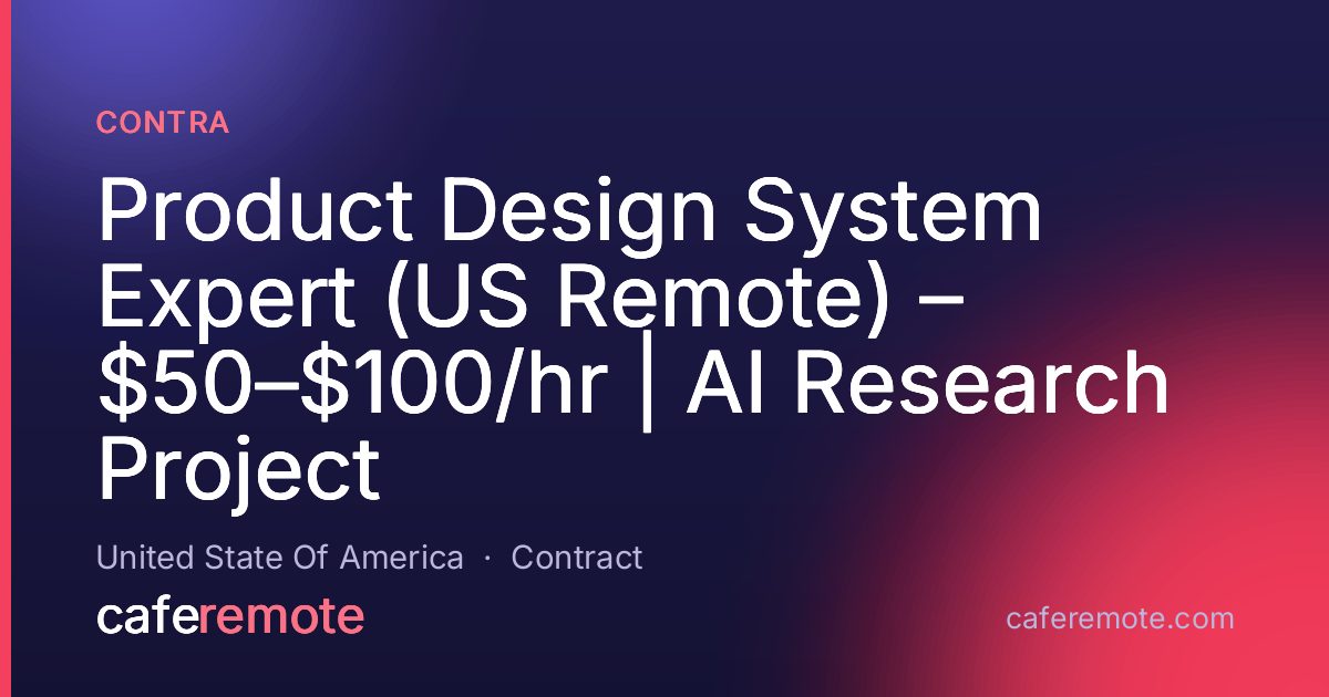 Product Design System Expert (US Remote) – $50–$100/hr | AI Research Project at Contra — remote job on CafeRemote