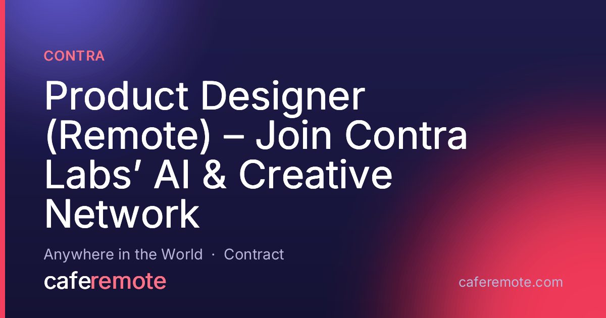 Product Designer (Remote) – Join Contra Labs’ AI & Creative Network at Contra — remote job on CafeRemote