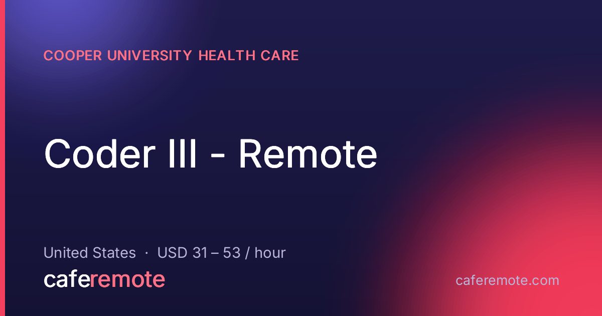 Coder III - Remote at Cooper University Health Care — remote job on CafeRemote