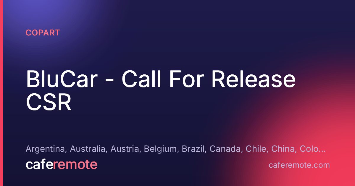 BluCar - Call For Release CSR at Copart — remote job on CafeRemote