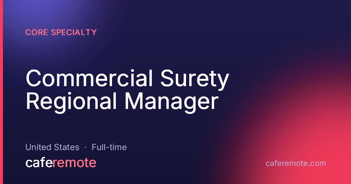 Commercial Surety Regional Manager at Core Specialty — remote job on CafeRemote
