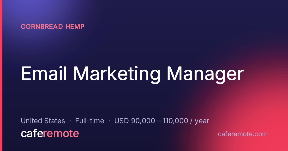 Email Marketing Manager at Cornbread Hemp — remote job on CafeRemote